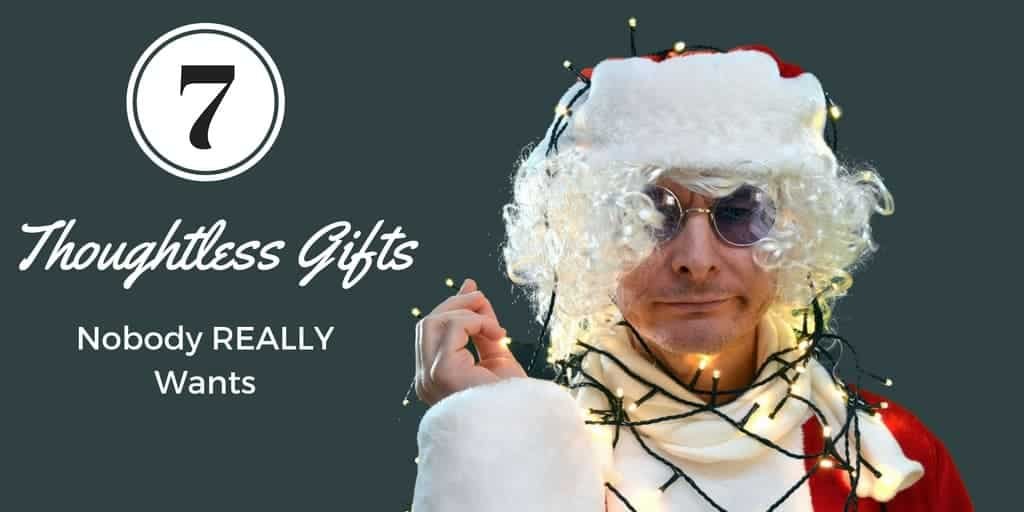 7 Thoughtless Gifts Nobody Really Wants for Christmas