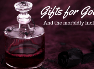 Gifts for Goths and the Morbidly Inclined