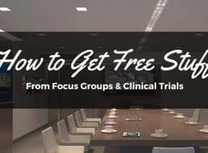 How to Get Free Stuff from Focus Groups and Clinical Trials