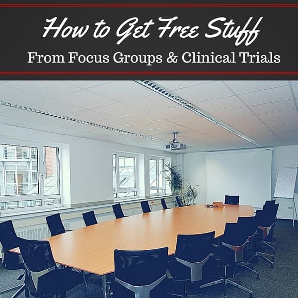 How to Get Free Stuff from Focus Groups and Clinical Trials