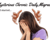 The story of my mysterious chronic daily migraine. What caused a headache to last 6 weeks?