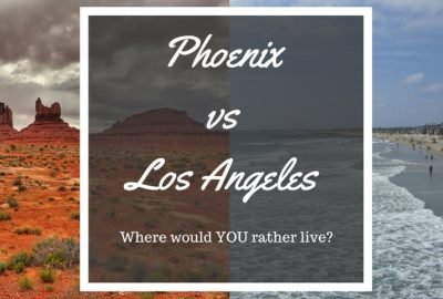 Phoenix vs Los Angeles - Where would YOU rather live?