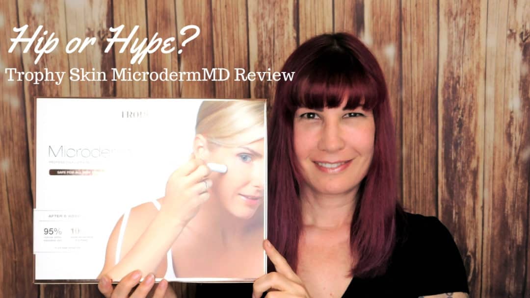 Hip or Hype? Trophy Skin MicrodermMD Review - Cheap and Cheeky