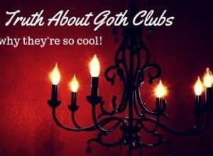 The Truth About Goth Clubs - and why they're so cool!