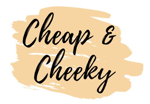 Cheap and Cheeky